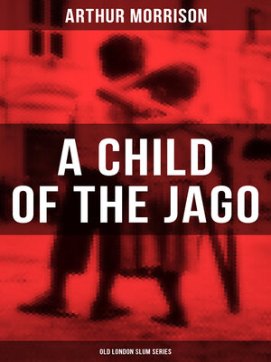 cover image of A CHILD OF THE JAGO (Old London Slum Series)